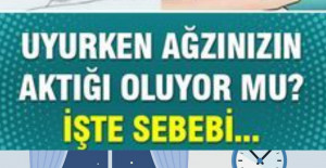 Uyurken Ağzınız Akıyor Mu?