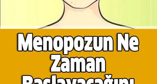 Menopozun Ne Zaman Başlayacağını Belli Eden Belirtiler	