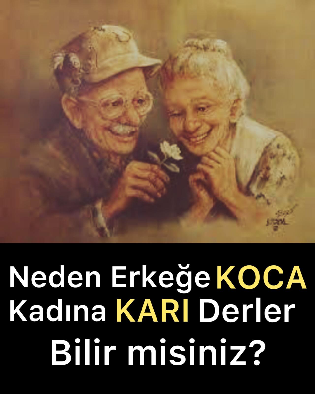 KAR'I KOCA Neden erkeğe 