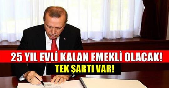 25 Yıllık evli kalanlara emeklilik müjdesi ancak tek şartı var